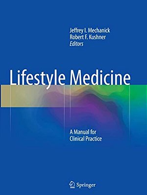 Lifestyle Medicine: A Manual For Clinical Practice-..