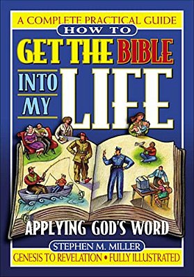 How To Get The Bible Into My Life: Putting God's Word Into Action-..
