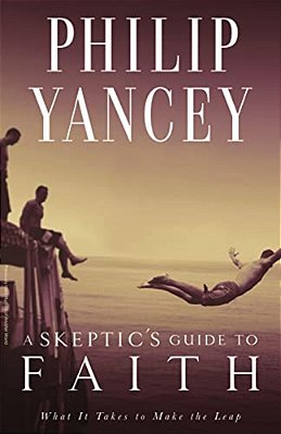 A Skeptic's Guide To Faith: What It Takes To Make The Leap-..