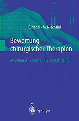 Bewertung Chirurgischer Therapien: Angemessen - Notwendig - Zweckmäßig-..