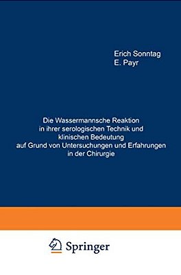 Die Wassermannsche Reaktion In Ihrer Serologischen Technik Und Klinischen Bedeutung Auf Grund Von Untersuchungen Und Erfahrungen In Der Chirurgie: Hab-..