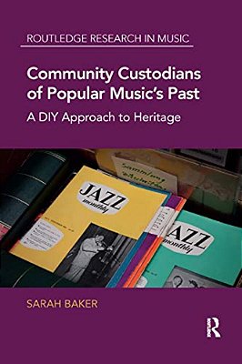 Community Custodians Of Popular Music's Past: A Diy Approach To Heritage-..