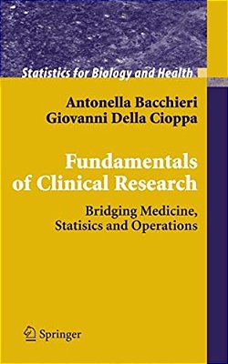 Fundamentals Of Clinical Research: Bridging Medicine, Statistics And Operations-..