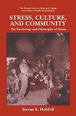 Stress, Culture, And Community: The Psychology And Philosophy Of Stress-..