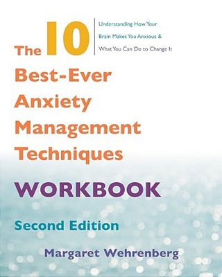 The 10 Best-Ever Anxiety Management Techniques Workbook-..