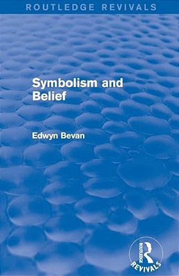 Symbolism And Belief (Routledge Revivals): Gifford Lectures-..