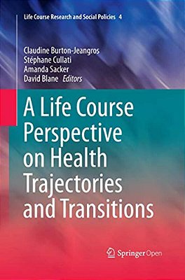 A Life Course Perspective On Health Trajectories And Transitions-..