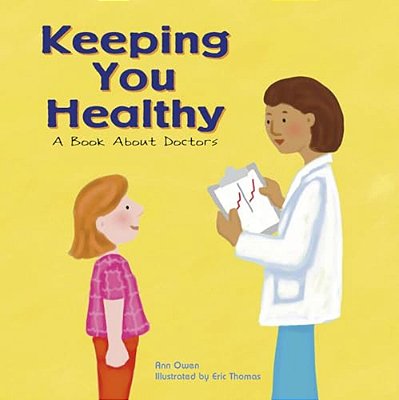 Keeping You Healthy: A Book About Doctors-..