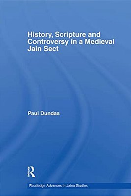History, Scripture And Controversy In A Medieval Jain Sect-..
