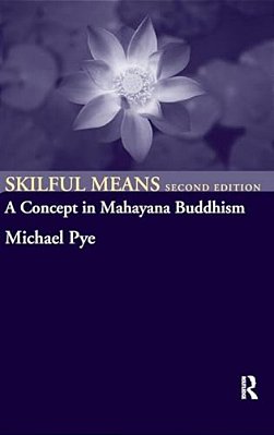 Skilful Means: A Concept In Mahayana Buddhism-..
