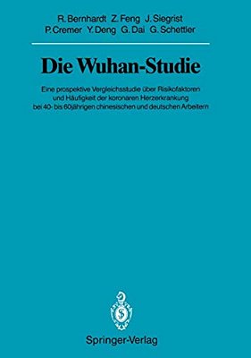 Die Wuhan-Studie: Eine Prospektive Vergleichsstudie Über Risikofaktoren Und Häufigkeit Der Koronaren Herzerkrankung Bei 40- Bis 60Jährigen Chinesische-..