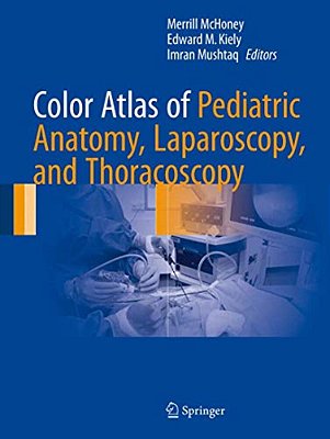 Color Atlas Of Pediatric Anatomy, Laparoscopy, And Thoracoscopy-..