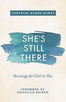 She's Still There: Rescuing The Girl In You-..