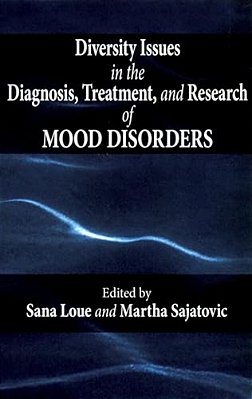 Diversity Issues In The Diagnosis, Treatment, And Research Of Mood Disorders-..