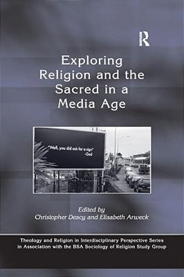 Exploring Religion And The Sacred In A Media Age-..