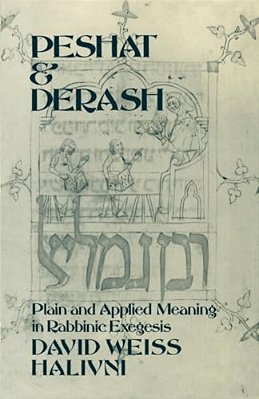 Peshat And Derash: Plain And Applied Meaning In Rabbinic Exegesis-..