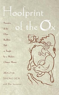 Hoofprint Of The Ox: Principles Of The Chan Buddhist Path As Taught By A Modern Chinese Master-..