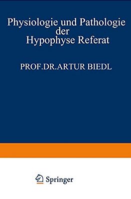 Physiologie Und Pathologie Der Hypophyse: Referat Gehalten Am 34. Kongress Für Innere Medizin In Wiesbaden 26. April 1922-..