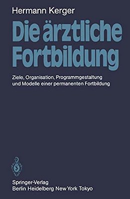 Die Ärztliche Fortbildung: Ziele, Organisation, Programmgestaltung Und Modelle Einer Permanenten Fortbildung-..