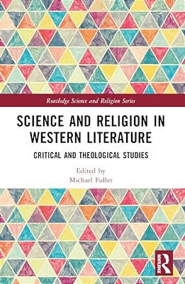 Science And Religion In Western Literature: Critical And Theological Studies-..