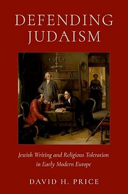 Defending Judaism: Jewish Writing And Religious Toleration In Early Modern Europe-..
