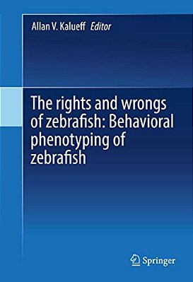 The Rights And Wrongs Of Zebrafish: Behavioral Phenotyping Of Zebrafish-..