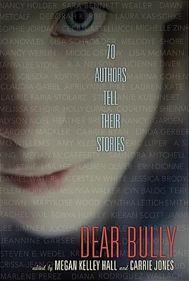 Dear Bully: 70 Authors Tell Their Stories-..