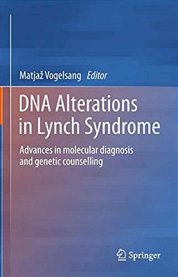 Dna Alterations In Lynch Syndrome: Advances In Molecular Diagnosis And Genetic Counselling-..