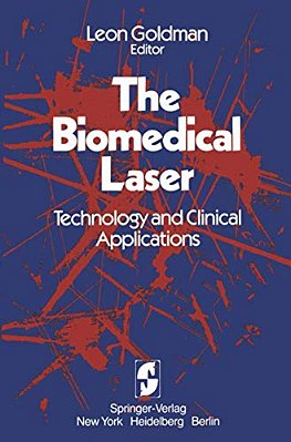 The Biomedical Laser: Technology And Clinical Applications-..