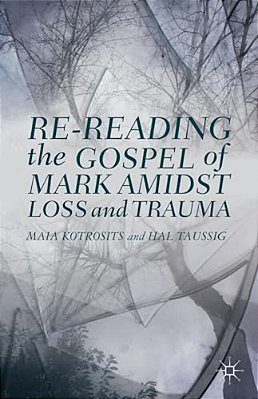 Re-Reading The Gospel Of Mark Amidst Loss And Trauma-..