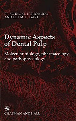 Dynamic Aspects Of Dental Pulp: Molecular Biology, Pharmacology And Pathophysiology-..