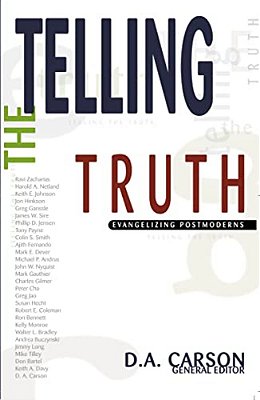 Telling The Truth: Evangelizing Postmoderns-..