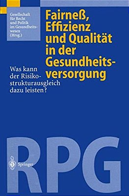 Fairneß, Effizienz Und Qualität In Der Gesundheitsversorgung: Was Kann Der Risikostrukturausgleich Dazu Leisten?-..