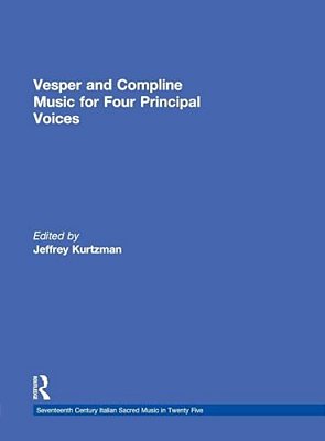 Vesper And Compline Music For Four Principal Voices: Agostino Agazzari, Giovanni Francesco Anerio, Giovanni Battista Biondi Da Cesena, Maurizio Cazzat-..