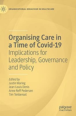Organising Care In A Time Of Covid-19: Implications For Leadership, Governance And Policy-..