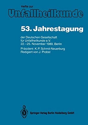 53. Jahrestagung Der Deutschen Gesellschaft Für Unfallheilkunde E. V.: 22.-25. November 1989, Berlin-..