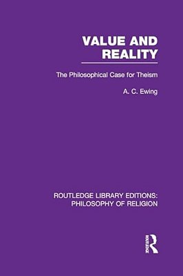 Value And Reality: The Philosophical Case For Theism-..