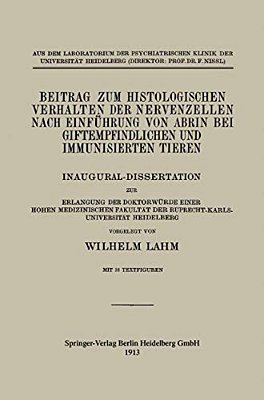 Beitrag Zum Histologischen Verhalten Der Nervenzellen Nach Einführung Von Abrin Bei Giftempfindlichen Und Immunisierten Tieren: Inaugural-Dissertation-..