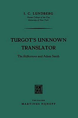 Turgot's Unknown Translator: The Réflexions And Adam Smith-..