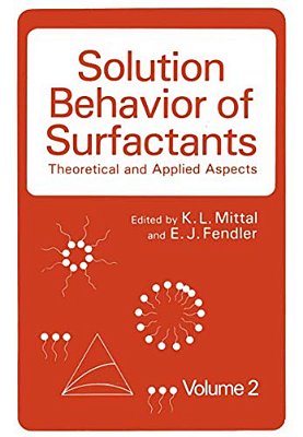 Solution Behavior Of Surfactants: Theoretical And Applied Aspects Volume 2-..