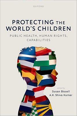 Protecting The World's Children: Public Health, Human Rights, Capabilities-..