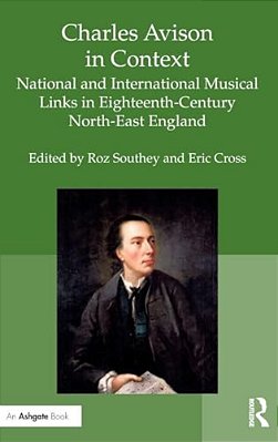 Charles Avison In Context: National And International Musical Links In Eighteenth-Century North-East England-..
