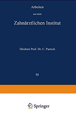 Arbeiten Aus Dem Zahnärztlichen Institut Der Universität Breslau: III. Band-..