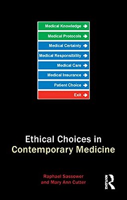Ethical Choices In Contemporary Medicine: Integrative Bioethics-..