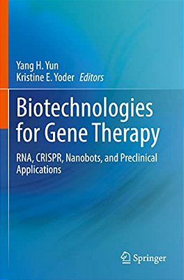 Biotechnologies For Gene Therapy: Rna, Crispr, Nanobots, And Preclinical Applications-..