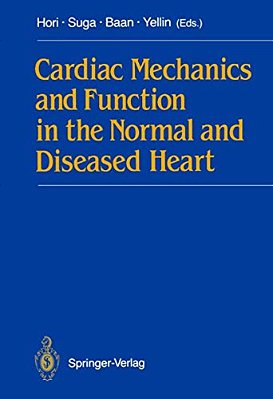 Cardiac Mechanics And Function In The Normal And Diseased Heart-..