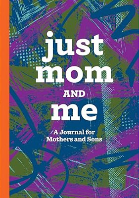Just Mom And Me: A Journal For Mothers And Sons-..