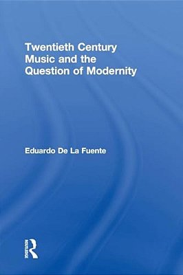 Twentieth Century Music And The Question Of Modernity-..