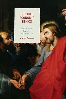 Biblical Economic Ethics: Sacred Scripture's Teachings On Economic Life-..