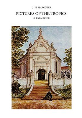 Pictures Of The Tropics: A Catalogue Of Drawings, Water-Colours, Paintings And Sculptures In The Collection Of The Royal Institute Of Linguistics And-..
